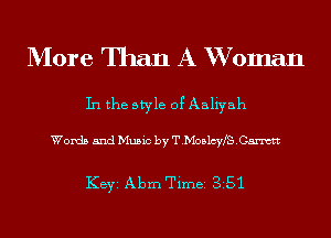 More Than A Woman

In the style 0? Aaliyah

Words and Music by T.D'Ioalcny.Canttt

KEYS Abm Timei 351
