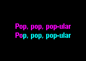 Pop.pop,pop4uar

Pop.pop,popdnar