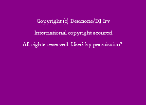 Copyright (c) DcomonchI Irv
hmmdorml copyright wound

All rights macrmd Used by pmown'