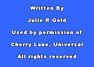 Written By
Julie R Gold

Used by permission of

Cherry Lane, Universal

All rights reserved