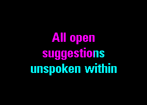 All open

sugges 0ns
unspoken within