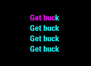 Gethuck
Getbuck

Getbuck
Gethuck