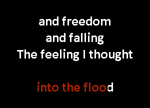 andfreedon1
and falling

ThefeeHnglthought

hwothe ood