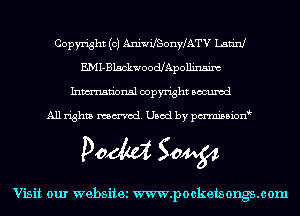 Copyright (c) AniwifSonyLATV Latin!
EMI-BlsckwoodJApollinsixt
Inmn'onsl copyright Bocuxcd

All rights named. Used by pmnisbion

DOM 50454

Visit our websitei www.pockets ongs.com