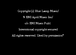 Copyright (c) Bluc Lump Municl
95 ml April Mum Incl
Clo EMI Music Publ.
hmrionsl copyright accumd

All rights ma-md Used by pmboiod'