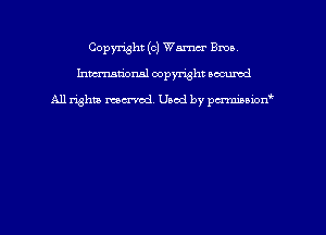 Copyright (c) Warner Bma
hmmdorml copyright wound

All rights macrmd Used by pmown'