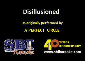 Dlslllusioned

aaid-dlyperfouned by
A PERFECT CIRCLE

?!833
HnnthlW

mu! shihmubomnm