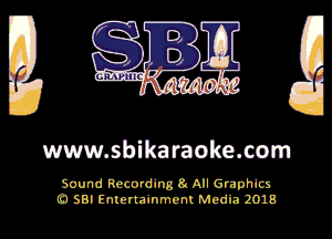1..
V

www.sblkaraoke.com

Sound Recording I All Graphics

W

Usasmmm'mm Modli'a'n a