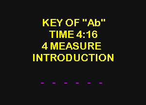 KEY OF Ab
TIME 4i16
4 MEASURE

INTRODUCTION