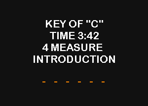 KEY OF C
TIME 3z42
4 MEASURE

INTRODUCTION