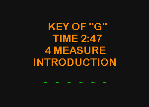 KEY OF G
TIME 2147
4 MEASURE

INTRODUCTION
