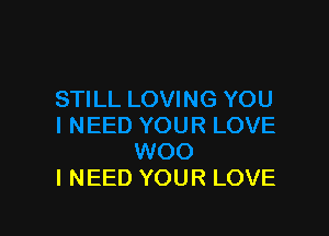 I NEED YOUR LOVE