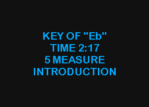 KEY OF Eb
TIME 21?

SMEASURE
INTRODUCTION