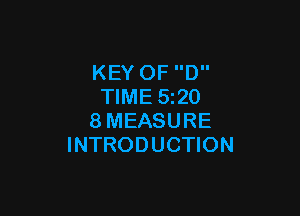 KEY OF D
TIME 5z20

8MEASURE
INTRODUCTION
