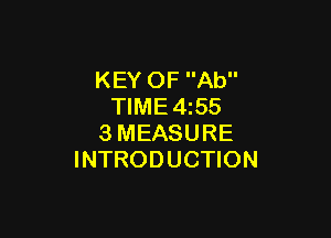 KEY OF Ab
TIME 4z55

3MEASURE
INTRODUCTION