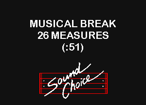 MUSICAL BREAK
26 MEASURES
(51)

W

?C