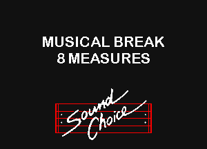 MUSICAL BREAK
8 MEASURES

W

96