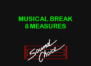 MUSICAL BREAK
8 MEASURES

W

?C