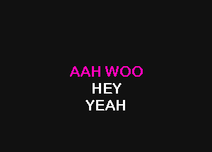 HEY
YEAH