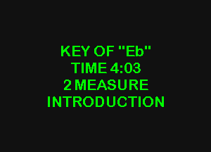 KEY OF Eb
TIME4z03

2MEASURE
INTRODUCTION