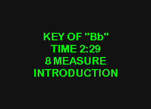KEY OF Bb
TIME 2z29

8MEASURE
INTRODUCTION