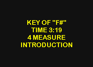 KEY OF Ffi
TIME 3z19

4MEASURE
INTRODUCTION