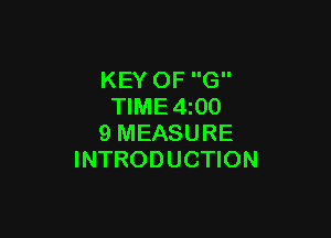 KEY OF G
TIME4i00

9 MEASURE
INTRODUCTION