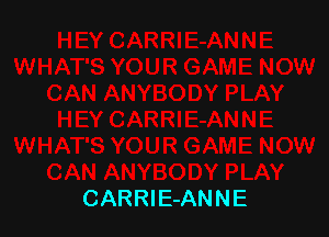 CARRlE-ANNE