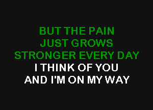 ITHINK OF YOU
AND I'M ON MY WAY