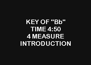 KEY OF Bb
TIME4z50

4MEASURE
INTRODUCTION