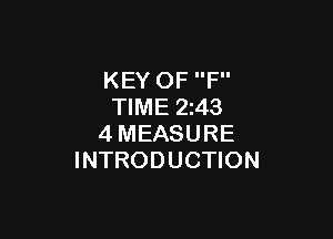 KEY OF F
TIME 2423

4MEASURE
INTRODUCTION