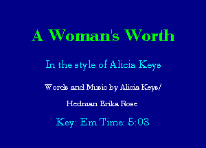 A Woman's W orth

In the style 0? Alicla Keys

Words and Music by Alma Kcysl
Hcdman Enka Rose

Key Em Tlme 5 03