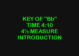 KEY OF Bb
TlME4i10

4V2 MEASURE
INTRODUCTION