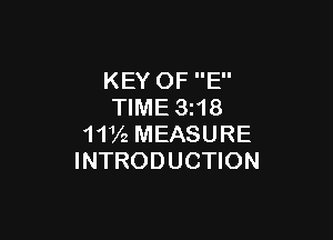 KEY OF E
TIME 3N8

111A, MEASURE
INTRODUCTION