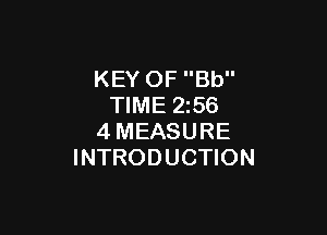 KEY OF Bb
TIME 2z56

4MEASURE
INTRODUCTION