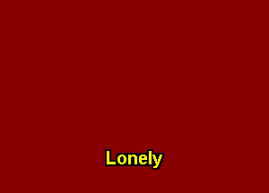 Lonely