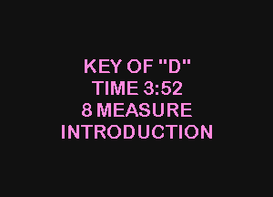 KEY OF D
TIME 1352

8MEASURE
INTRODUCTION