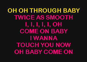 OH OH THROUGH BABY