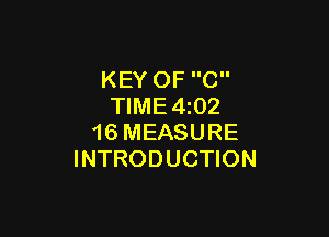 KEY OF C
TlME4z02

16 MEASURE
INTRODUCTION