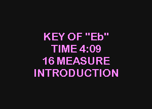 KEY OF Eb
TIME4z09

16 MEASURE
INTRODUCTION