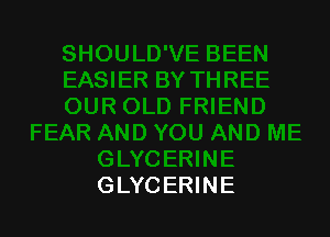 GLYCERINE