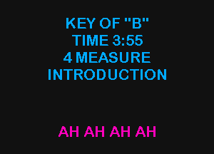 KEY OF B
TIME 3255
4 MEASURE
INTRODUCTION