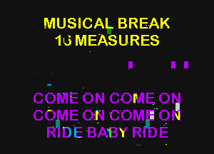 MUSICAL BREAK
1o MEASURES