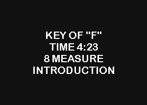 KEY OF F
TlME4i23

8MEASURE
INTRODUCTION