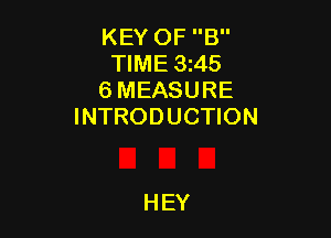 KEY OF B
TIME 3z45
6 MEASURE
INTRODUCTION