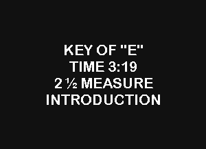 KEY OF E
TIME 3219

272 MEASURE
INTRODUCTION