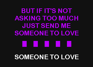 SOMEONE TO LOVE