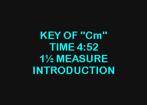 KEY OF Cm
TIME4i52

1V2 MEASURE
INTRODUCTION