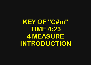 KEY OF Citm
TIME 423

4MEASURE
INTRODUCTION