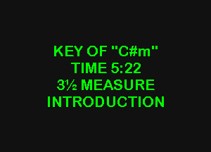 KEY OF Citm
TIME 5z22

3V2 MEASURE
INTRODUCTION